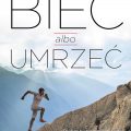 „Biec albo umrzeć” okiem Piotra Stokłosy