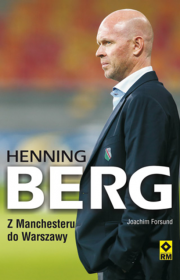 Henning Berg. Z Manchesteru do Warszawy