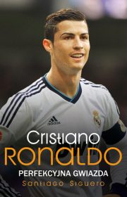 Cristiano Ronaldo. Perfekcyjna gwiazda