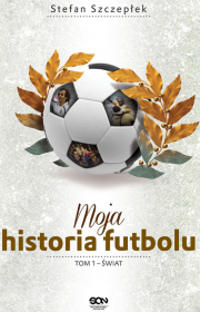 Moja historia futbolu. Tom I