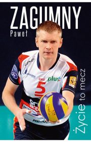 Paweł Zagumny. Życie to mecz