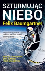 Felix Baumgartner. Szturmując niebo