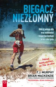 Biegacz niezłomny. Odkryj potęgę siły oraz mobilności i biegaj bez kontuzji przez całe życie
