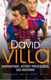 David Villa. Napastnik, który przeszedł do historii