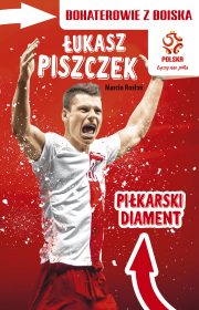 Łukasz Piszczek. Piłkarski diament