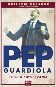 Pep Guardiola. Sztuka zwyciężania