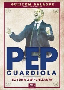 Pep Guardiola. Sztuka zwyciężania
