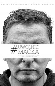 Uwolnić Maćka. Opowieść o 40 miesiącach życia, które ukradł mi system