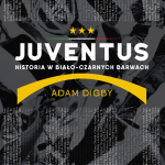 Juventus. Historia w biało-czarnych barwach