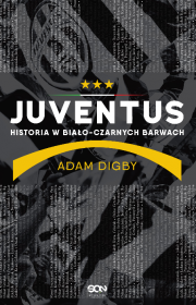 Juventus. Historia w biało-czarnych barwach