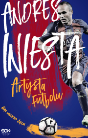 Andres Iniesta. Artysta futbolu. Gra mojego życia