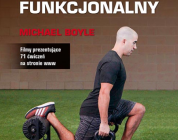 Nowoczesny trening funkcjonalny. Trenuj efektywniej i zmniejsz ryzyko kontuzji
