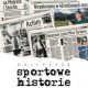 Najlepsze sportowe historie. Reportaże „Przeglądu Sportowego”