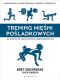 Trening mięśni pośladkowych. Jak zbudować siłę, poprawić sylwetkę i osiągnąć sportowe cele