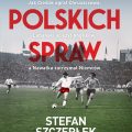 Jak polskie sprawy zmieniały futbol? Stefan Szczepłek w Salonie Książki Sportowej