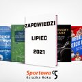 Zapowiedzi: lipiec 2021