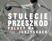 Stulecie przeszkód. Polacy na igrzyskach