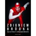 Zbigniew Bródka. Najszybszy strażak świata