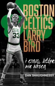 Boston Celtics, Larry Bird i czasy, które nie wrócą