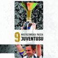 9. Mistrzowska passa Juventusu oczami kibiców