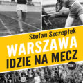 Warszawa idzie na mecz