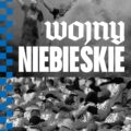Wojny niebieskie. W środku najbrutalniejszego gangu kiboli